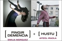 Emilia Márquez + Aitzol Iraola: Fingir demencia + Hustu
