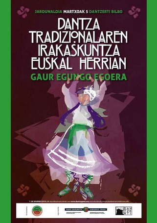 Jardunaldia: Dantza tradizionalaren irakaskuntza Euskal Herrian - Gaur egungo egoera Jardunaldia: Dantza tradizionalaren irakaskuntza Euskal Herrian - Gaur egungo egoera