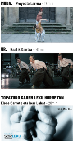 'Muda', 'Ur' eta 'Topatuko garen leku horretan'  dantza ikuskizunak. 
