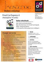 Ikastaroa: Bideo Edizioa (hastapena 16 ordu) Final Cut Express 4. Ikastaroa: Bideo Edizioa (hastapena 16 ordu) Final Cut Express 4.