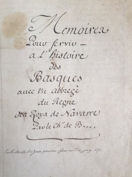 Memoires Pour servir a l’histoire des Basques avec vn abbregè du Regne des Roys de Navarre Memoires Pour servir a l’histoire des Basques avec vn abbregè du Regne des Roys de Navarre