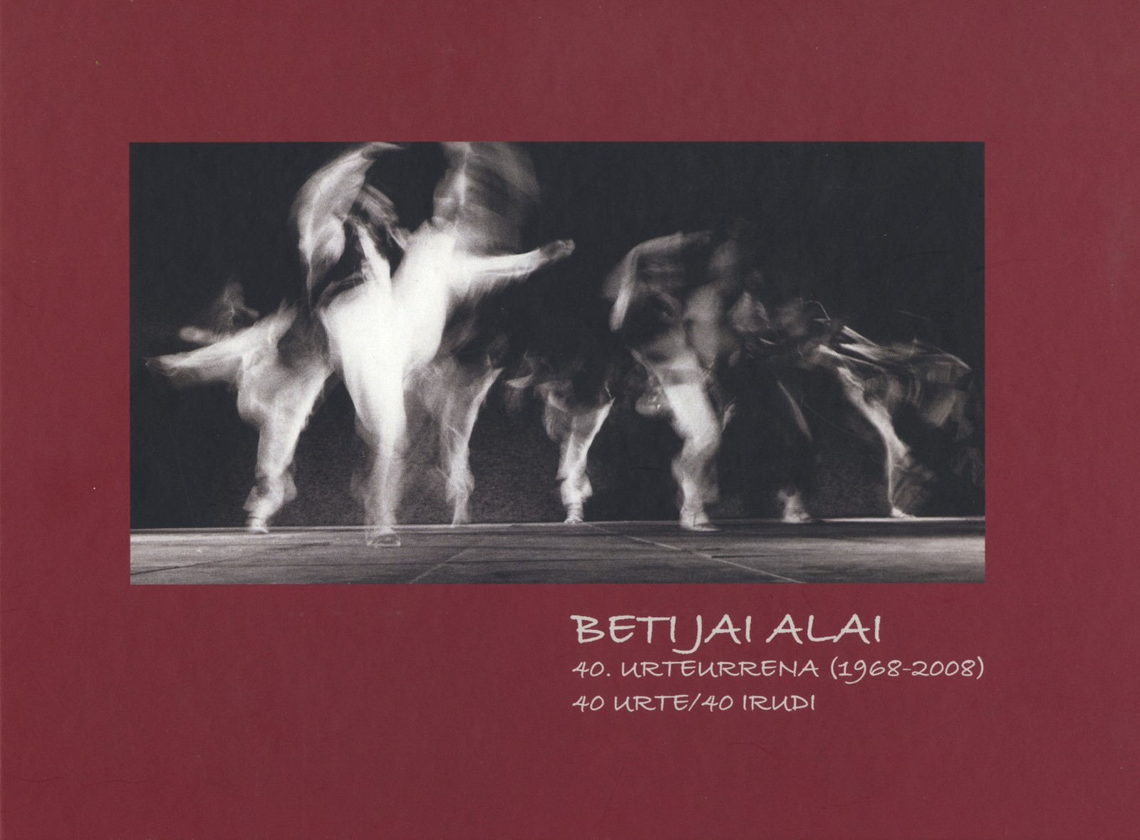 Beti Jai Alai - 40 urte/40 irudi