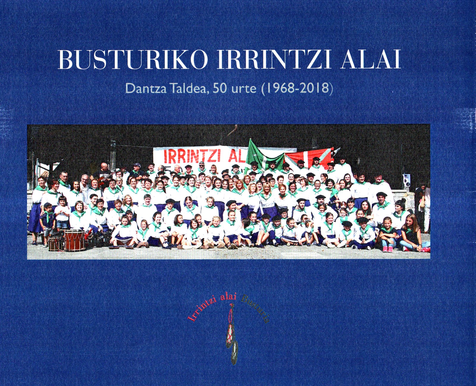 Busturiko Irrintzi Alai dantza taldea, 50 urte (1968-2018)