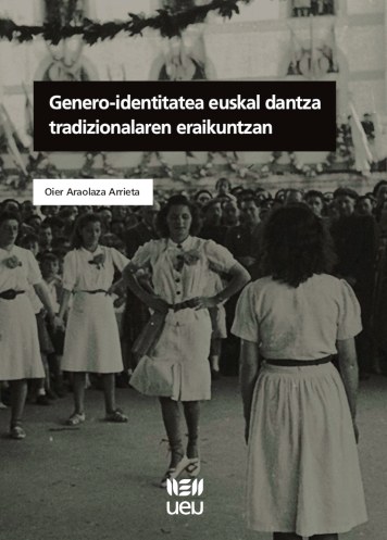 Genero-identitatea euskal dantza tradizionalaren eraikuntzan