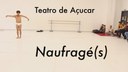 Teatro de Açucar: Naufrage(s) 2016 Entsegu irekia