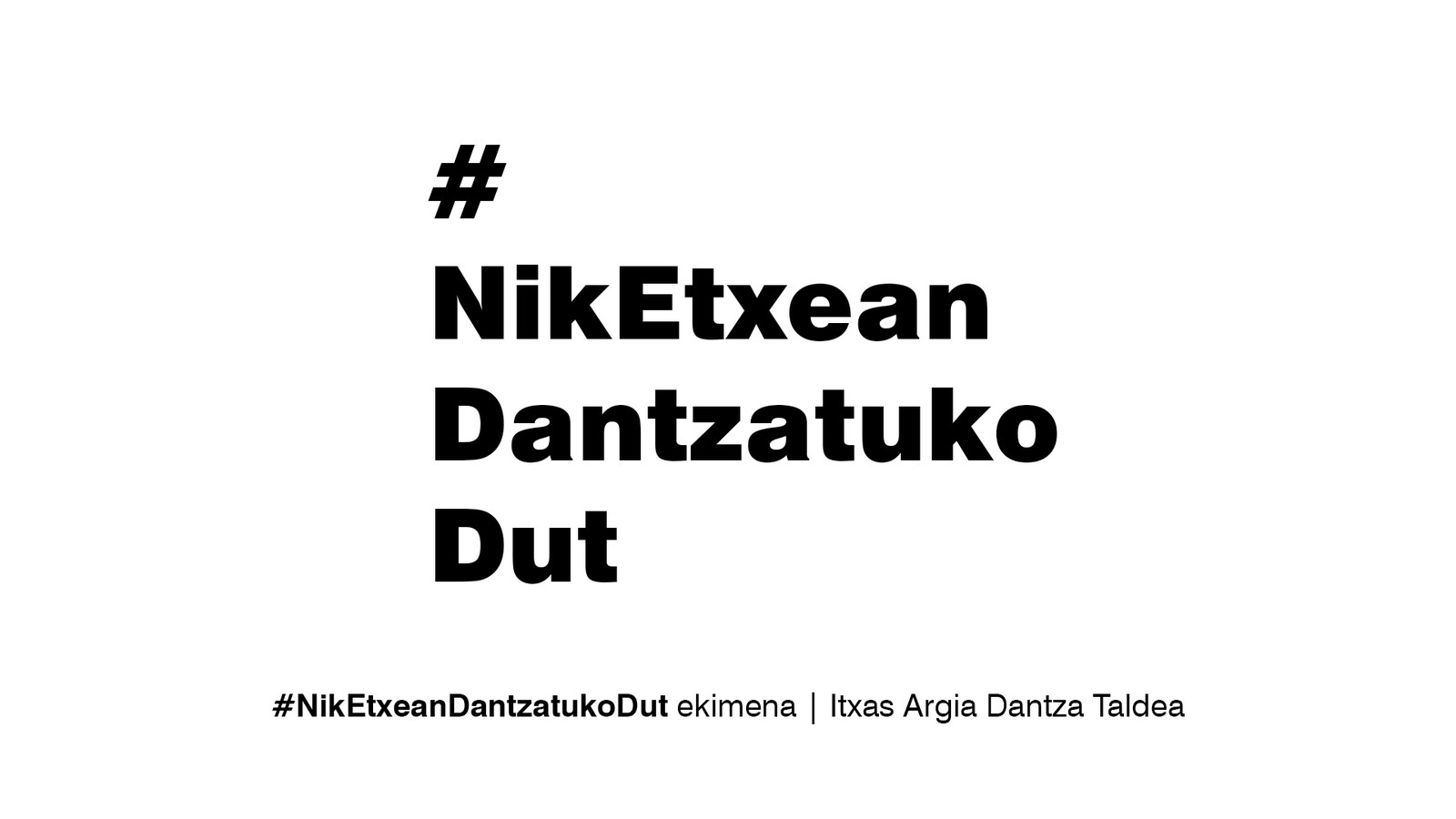 #NikEtxeanDantzatukoDut ekimena