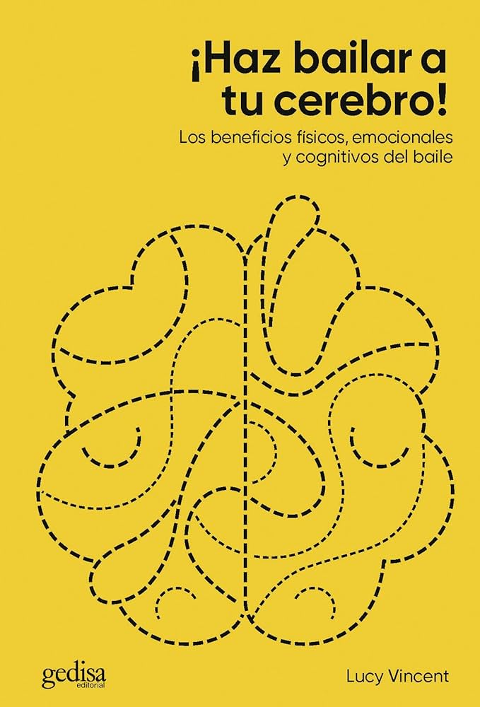 ¡Haz bailar a tu cerebro! Lucy Vicent idazlearen liburua, dantzaren eta garunaren arteko harremanaren inguruan hitz egiten duena.