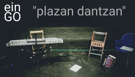 einGO: plazan dantzan einGO: plazan dantzan